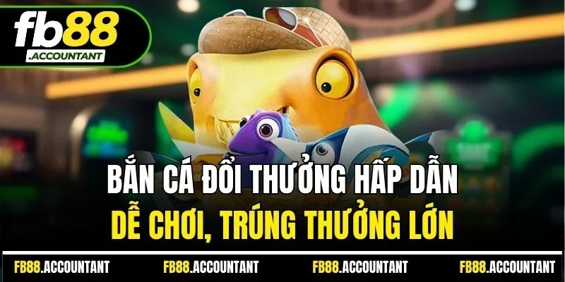 Bắn cá đổi thưởng