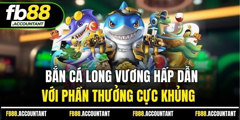 Bắn cá Long Vương