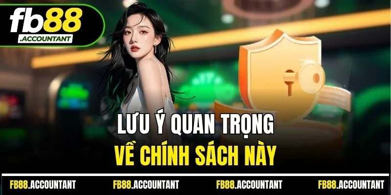 Lưu ý quan trọng về chính sách này