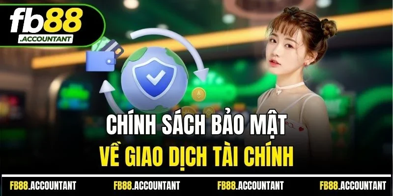 Chính sách bảo mật về giao dịch tài chính