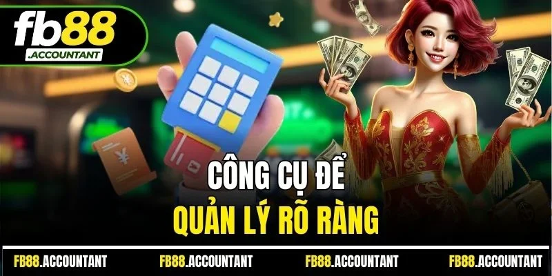 Công cụ để quản lý rõ ràng