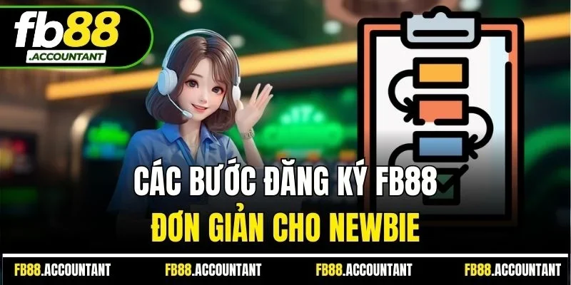 Các bước đăng ký FB88 đơn giản cho newbie