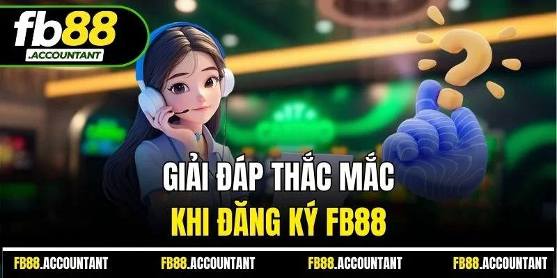 Giải đáp thắc mắc khi đăng ký FB88