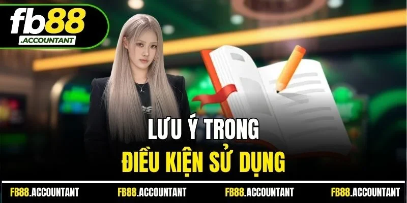 Lưu ý trong điều kiện sử dụng