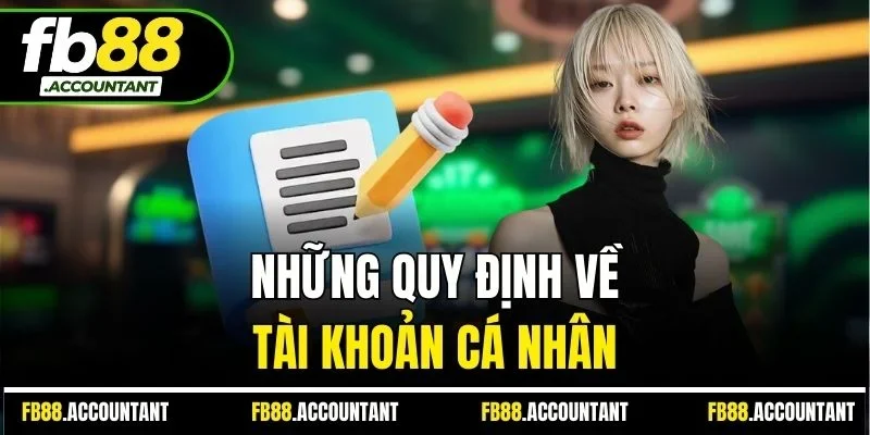 Những quy định về tài khoản cá nhân