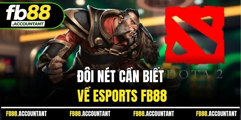 Đôi nét cần biết về Esports FB88
