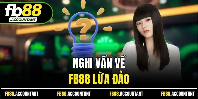 Nghi vấn về FB88 lừa đảo