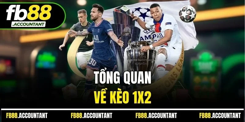 Tổng quan về kèo 1x2