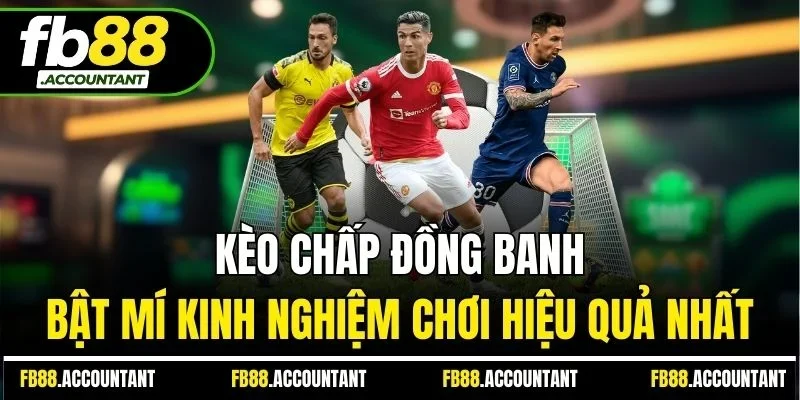 Kèo chấp đồng banh