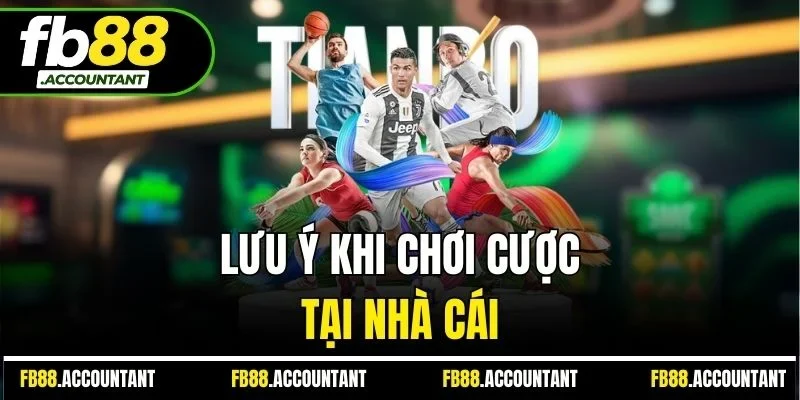 Lưu ý khi chơi cược tại nhà cái