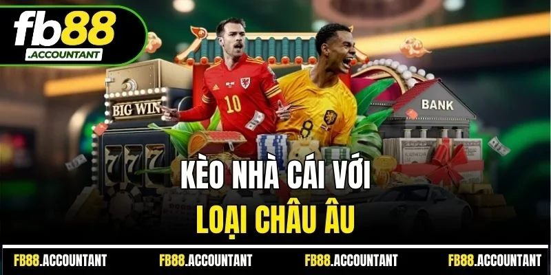 Kèo nhà cái với loại châu Âu