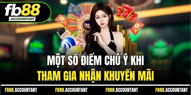 Một số điểm chú ý khi tham gia nhận khuyến mãi