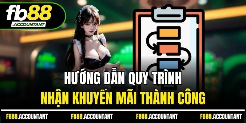 Hướng dẫn quy trình nhận khuyến mãi thành công