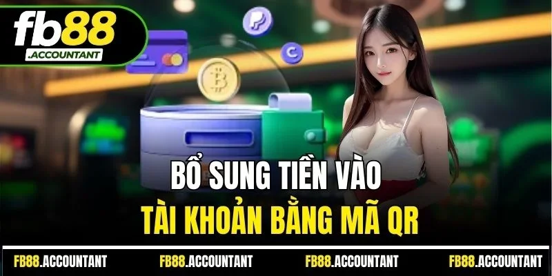 Bổ sung tiền vào tài khoản bằng mã QR