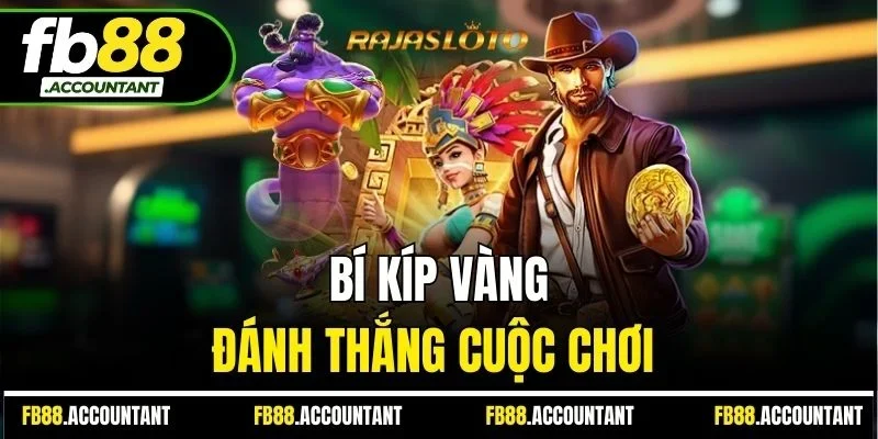 Bí kíp vàng đánh thắng cuộc chơi 