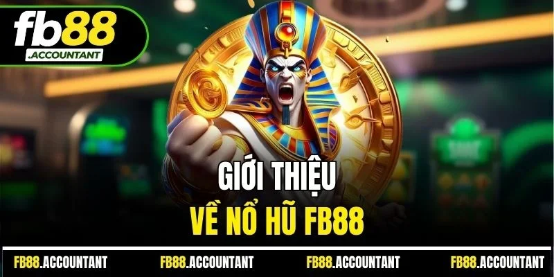 Giới thiệu về nổ hũ FB88