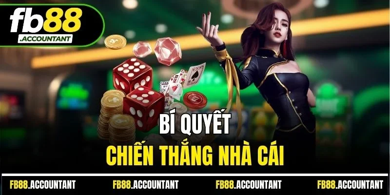 Bí quyết chiến thắng nhà cái