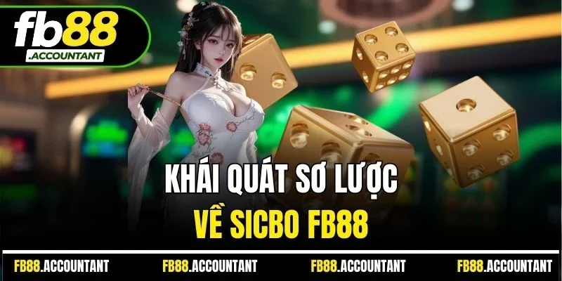 Khái quát sơ lược về Sicbo FB88