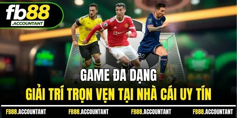 Game đa dạng – giải trí trọn vẹn tại nhà cái uy tín