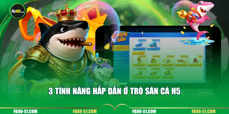 3 tính năng hấp dẫn ở trò săn cá H5