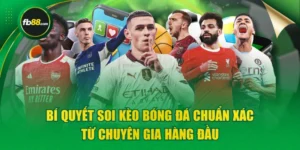 Bí Quyết Soi Kèo Bóng Đá Chuẩn Xác Từ Chuyên Gia Hàng Đầu