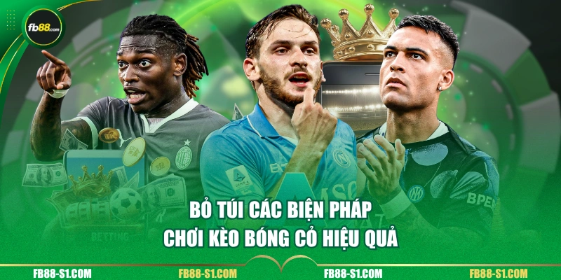 Bỏ túi các biện pháp chơi kèo bóng cỏ hiệu quả