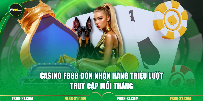 Casino FB88 đón nhận hàng triệu lượt truy cập mỗi tháng