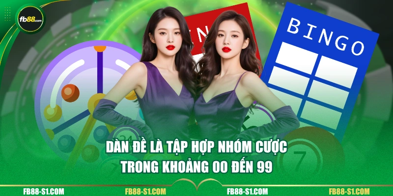 Dàn đề là tập hợp nhóm cược trong khoảng 00 đến 99 