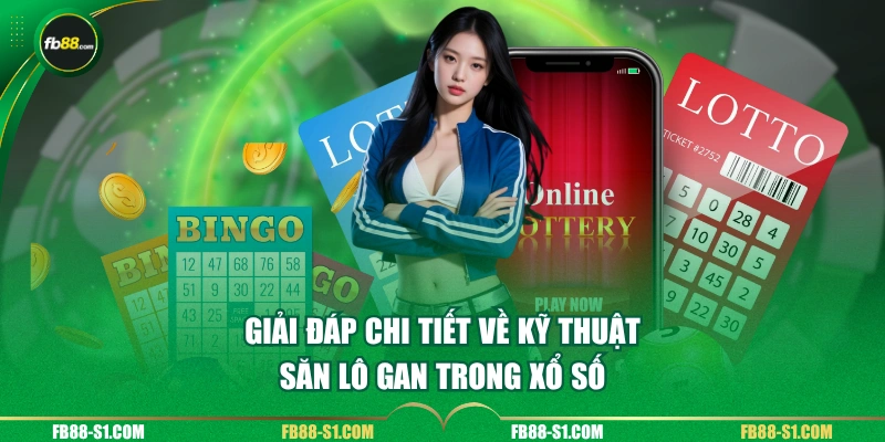 Giải đáp chi tiết về kỹ thuật săn lô gan trong xổ số