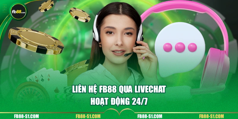 Liên hệ FB88 qua livechat hoạt động 24/7