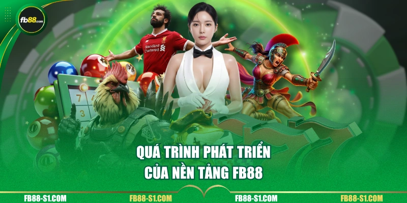 Quá trình phát triển của nền tảng FB88