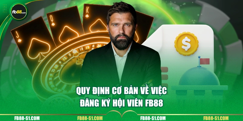 Quy định cơ bản về việc đăng ký hội viên FB88 