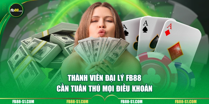 Thành viên đại lý FB88 cần tuân thủ mọi điều khoản