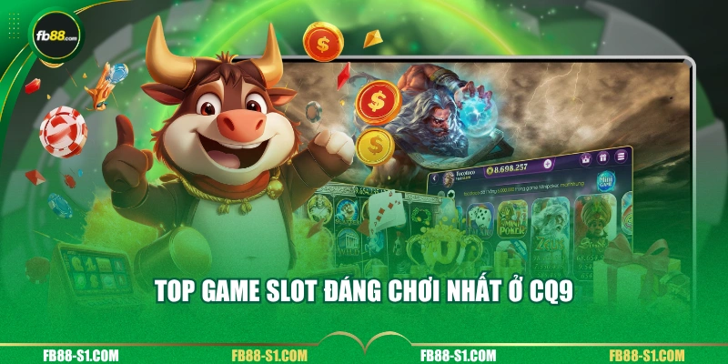 Top game Slot đáng chơi nhất ở CQ9