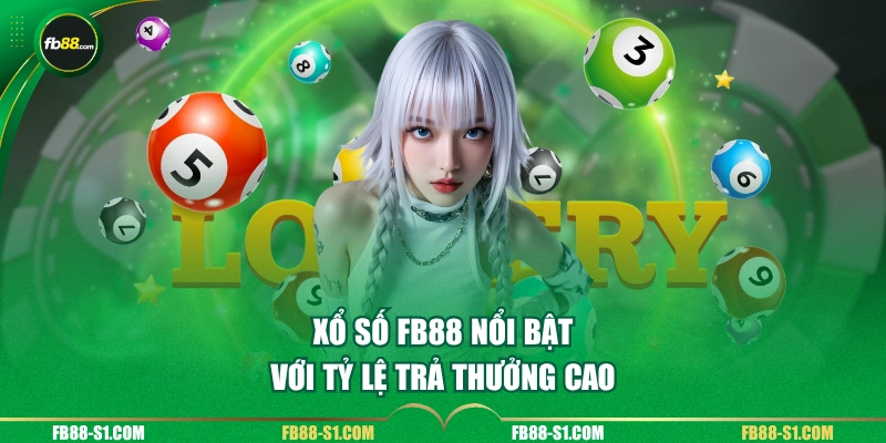 Xổ số FB88 nổi bật với tỷ lệ trả thưởng cao 